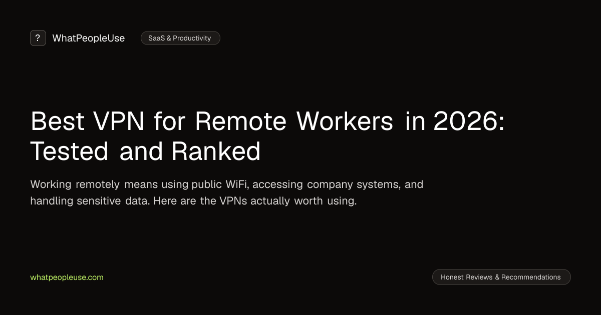 Best VPN for Remote Workers in 2026: Tested and Ranked | WhatPeopleUse