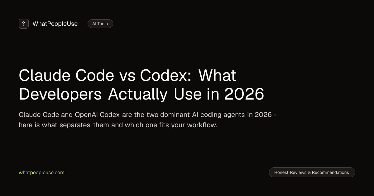 Claude Code vs Codex: What Developers Actually Use in 2026 | WhatPeopleUse